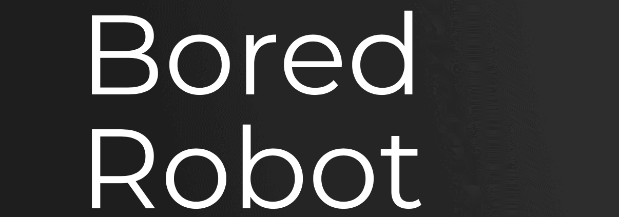 The Bored Robot